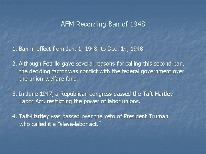AFM Recording Ban of 1948 1. Ban in effect from Jan. 1, 1948, to