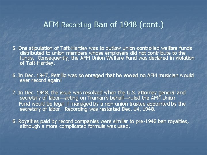 AFM Recording Ban of 1948 (cont. ) 5. One stipulation of Taft-Hartley was to