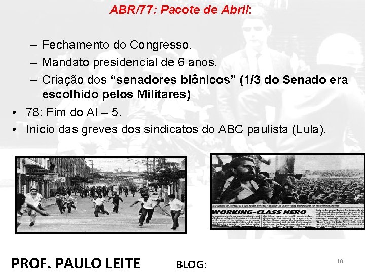 ABR/77: Pacote de Abril: – Fechamento do Congresso. – Mandato presidencial de 6 anos.