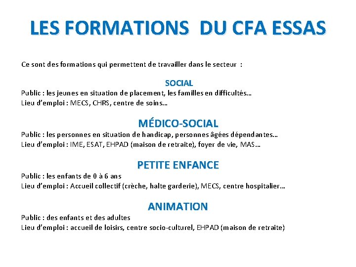 LES FORMATIONS DU CFA ESSAS Ce sont des formations qui permettent de travailler dans