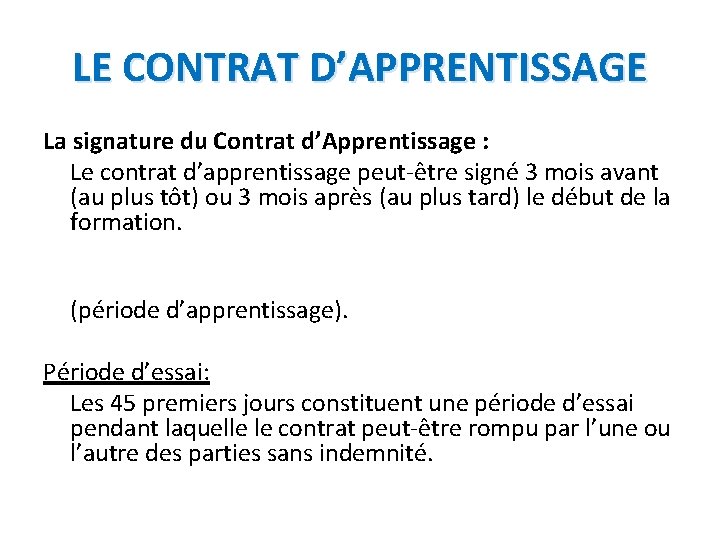 LE CONTRAT D’APPRENTISSAGE La signature du Contrat d’Apprentissage : Le contrat d’apprentissage peut-être signé