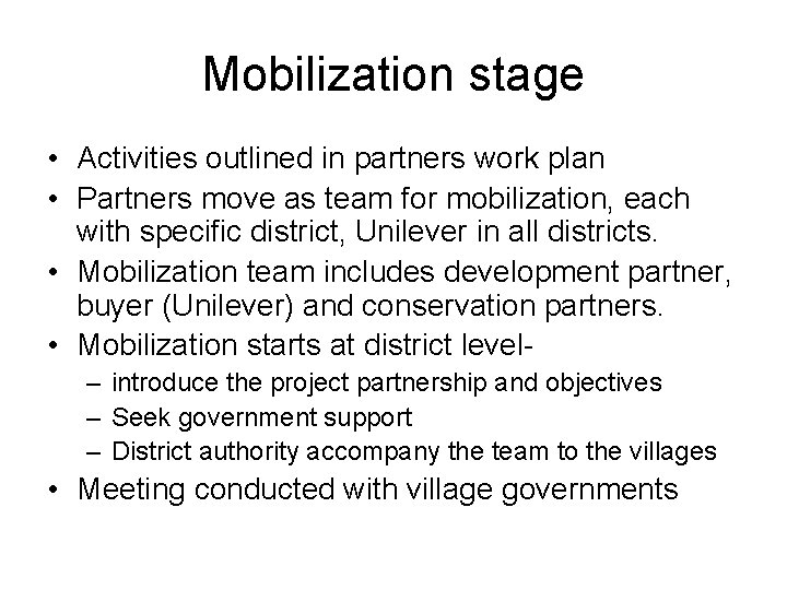 Mobilization stage • Activities outlined in partners work plan • Partners move as team Mobilization stage • Activities outlined in partners work plan • Partners move as team