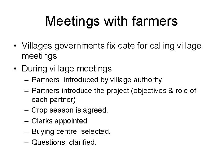 Meetings with farmers • Villages governments fix date for calling village meetings • During