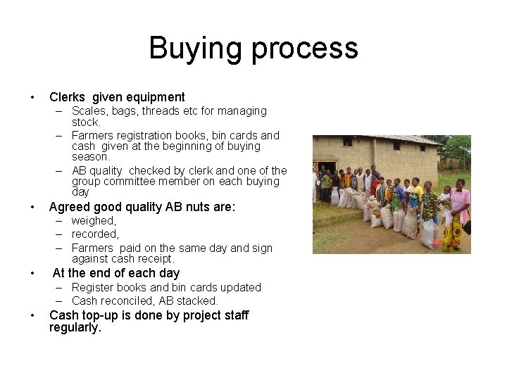 Buying process • Clerks given equipment – Scales, bags, threads etc for managing stock. Buying process • Clerks given equipment – Scales, bags, threads etc for managing stock.