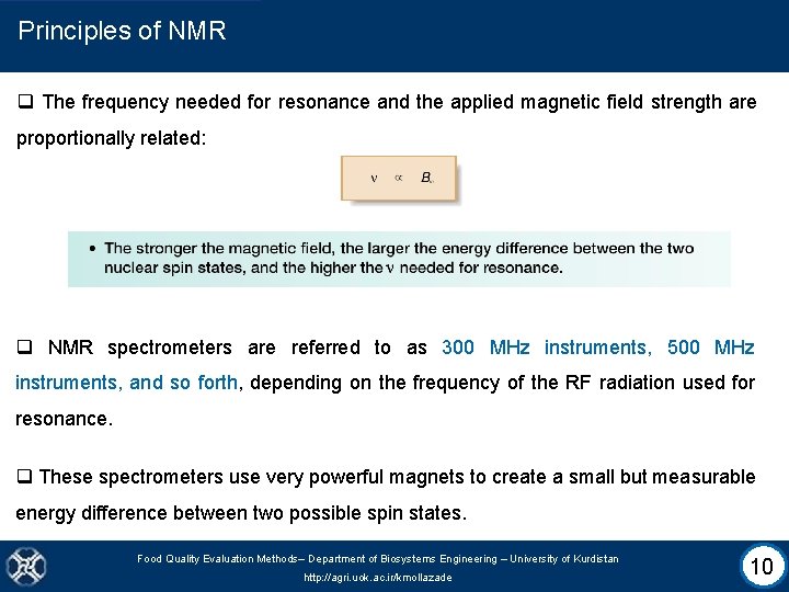 Principles of NMR q The frequency needed for resonance and the applied magnetic field