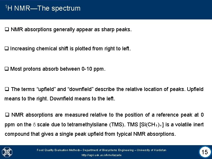 1 H NMR—The spectrum q NMR absorptions generally appear as sharp peaks. q Increasing