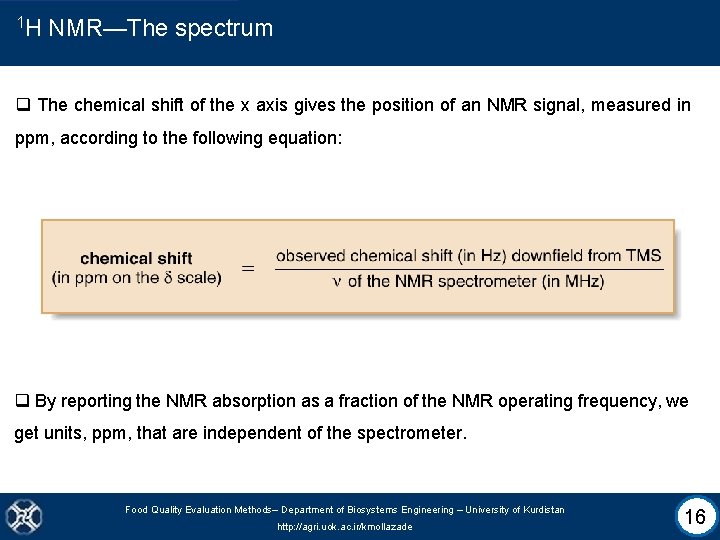 1 H NMR—The spectrum q The chemical shift of the x axis gives the