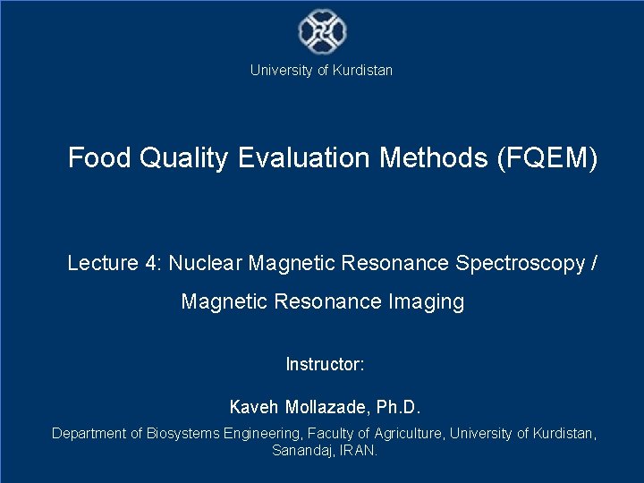 University of Kurdistan Food Quality Evaluation Methods (FQEM) Lecture 4: Nuclear Magnetic Resonance Spectroscopy