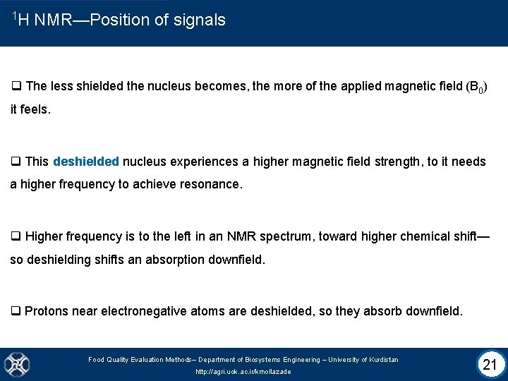 1 H NMR—Position of signals q The less shielded the nucleus becomes, the more