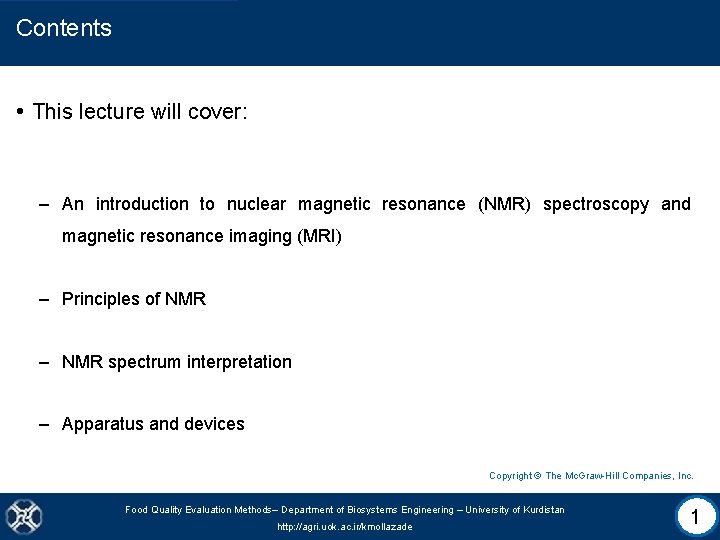 Contents • This lecture will cover: – An introduction to nuclear magnetic resonance (NMR)