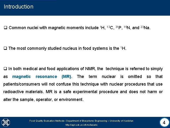 Introduction q Common nuclei with magnetic moments include 1 H, 13 C, 31 P,