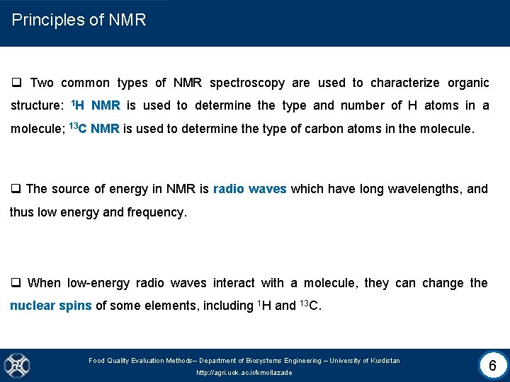 Principles of NMR q Two common types of NMR spectroscopy are used to characterize