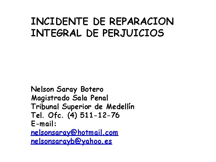 INCIDENTE DE REPARACION INTEGRAL DE PERJUICIOS Nelson Saray Botero Magistrado Sala Penal Tribunal Superior