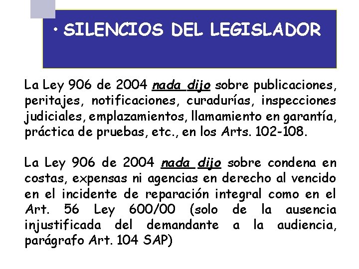  • SILENCIOS DEL LEGISLADOR La Ley 906 de 2004 nada dijo sobre publicaciones,