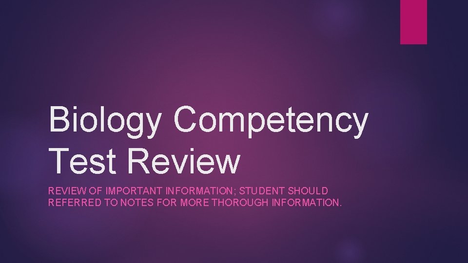 Biology Competency Test Review REVIEW OF IMPORTANT INFORMATION; STUDENT SHOULD REFERRED TO NOTES FOR