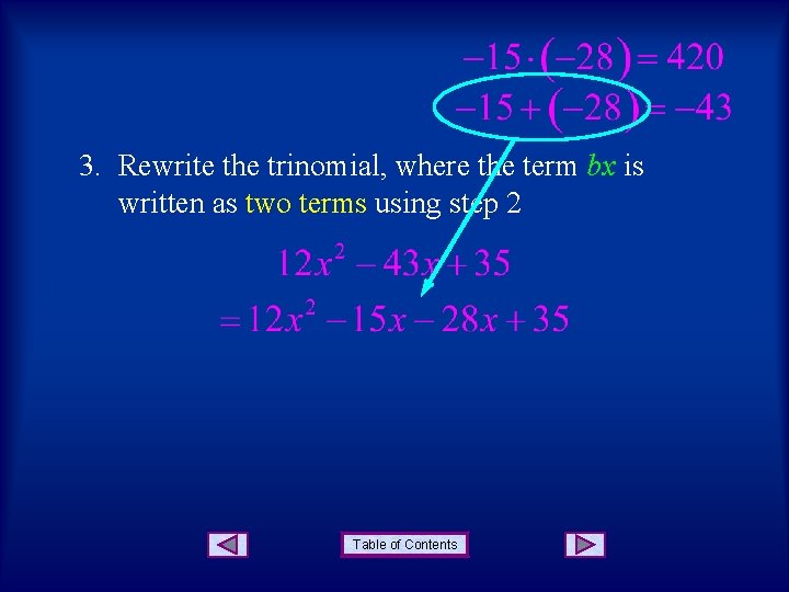 3. Rewrite the trinomial, where the term bx is written as two terms using 3. Rewrite the trinomial, where the term bx is written as two terms using