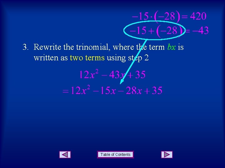 3. Rewrite the trinomial, where the term bx is written as two terms using