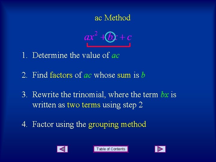 ac Method 1. Determine the value of ac 2. Find factors of ac whose ac Method 1. Determine the value of ac 2. Find factors of ac whose