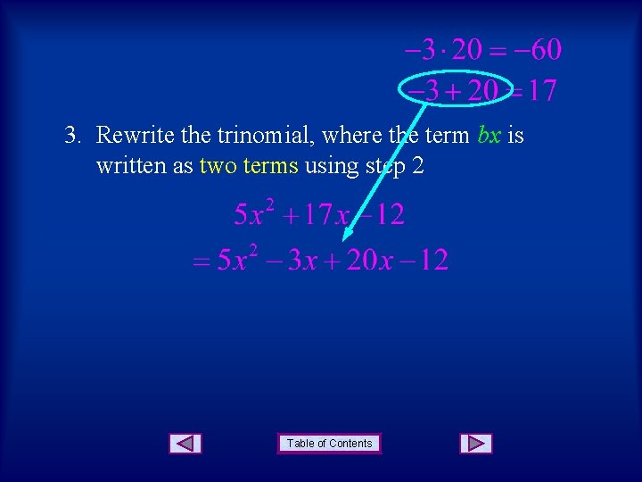 3. Rewrite the trinomial, where the term bx is written as two terms using