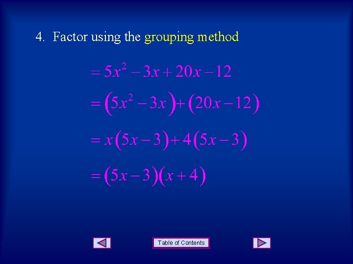 4. Factor using the grouping method Table of Contents 