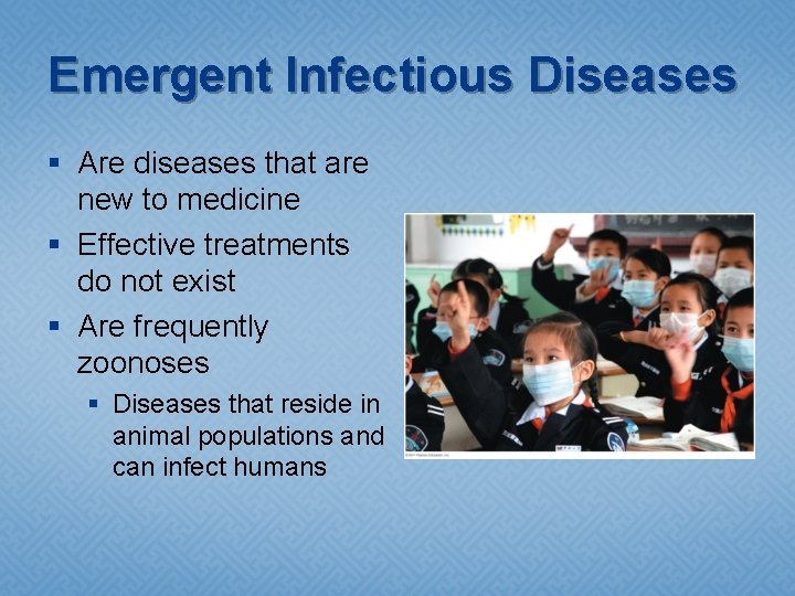 Emergent Infectious Diseases § Are diseases that are new to medicine § Effective treatments