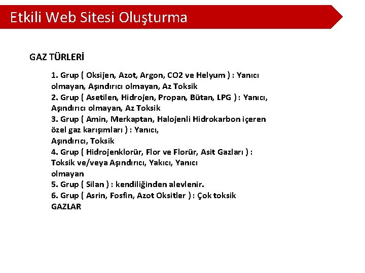 Etkili Web Sitesi Oluşturma GAZ TÜRLERİ 1. Grup ( Oksijen, Azot, Argon, CO 2