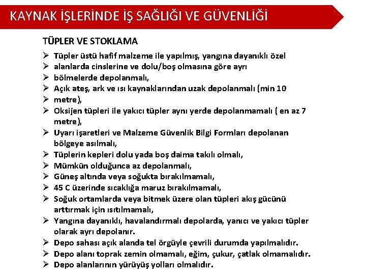 KAYNAK İŞLERİNDE İŞ SAĞLIĞI VE GÜVENLİĞİ TÜPLER VE STOKLAMA Ø Ø Ø Ø Tüpler