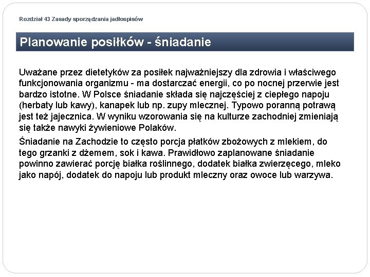 Rozdział 43 Zasady sporządzania jadłospisów Planowanie posiłków - śniadanie Uważane przez dietetyków za posiłek