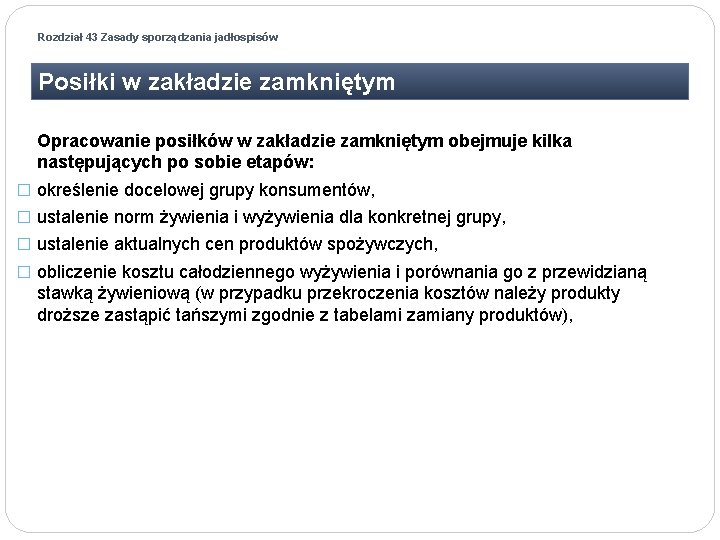 Rozdział 43 Zasady sporządzania jadłospisów Posiłki w zakładzie zamkniętym Opracowanie posiłków w zakładzie zamkniętym Rozdział 43 Zasady sporządzania jadłospisów Posiłki w zakładzie zamkniętym Opracowanie posiłków w zakładzie zamkniętym