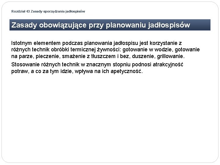 Rozdział 43 Zasady sporządzania jadłospisów Zasady obowiązujące przy planowaniu jadłospisów Istotnym elementem podczas planowania