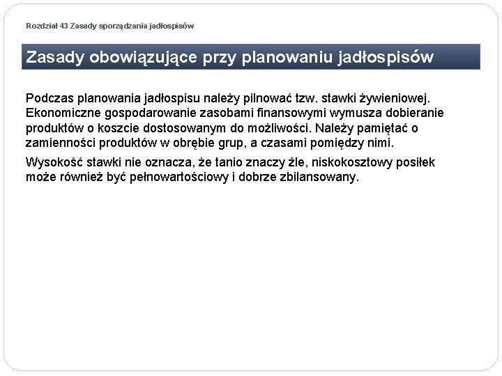 Rozdział 43 Zasady sporządzania jadłospisów Zasady obowiązujące przy planowaniu jadłospisów Podczas planowania jadłospisu należy