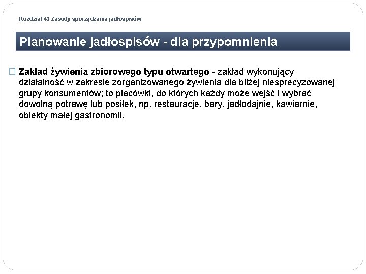 Rozdział 43 Zasady sporządzania jadłospisów Planowanie jadłospisów - dla przypomnienia � Zakład żywienia zbiorowego