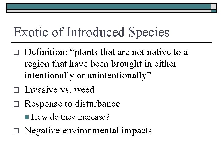 Exotic of Introduced Species o o o Definition: “plants that are not native to