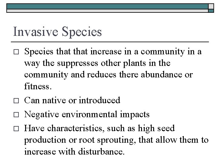 Invasive Species o o Species that increase in a community in a way the