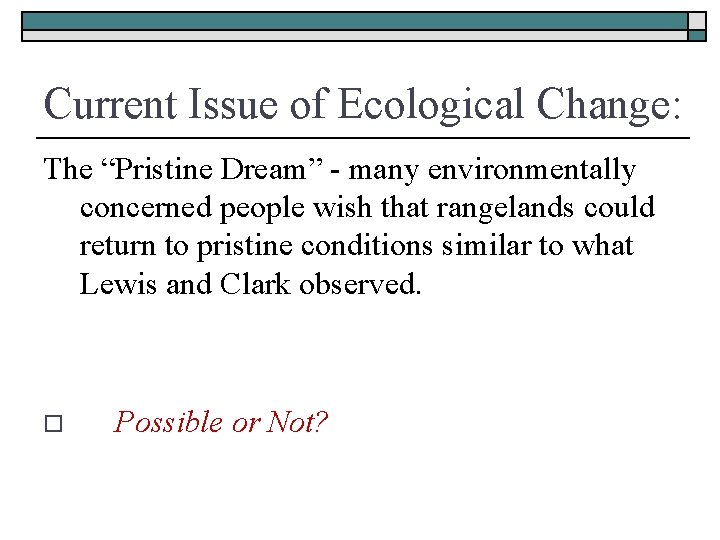 Current Issue of Ecological Change: The “Pristine Dream” - many environmentally concerned people wish