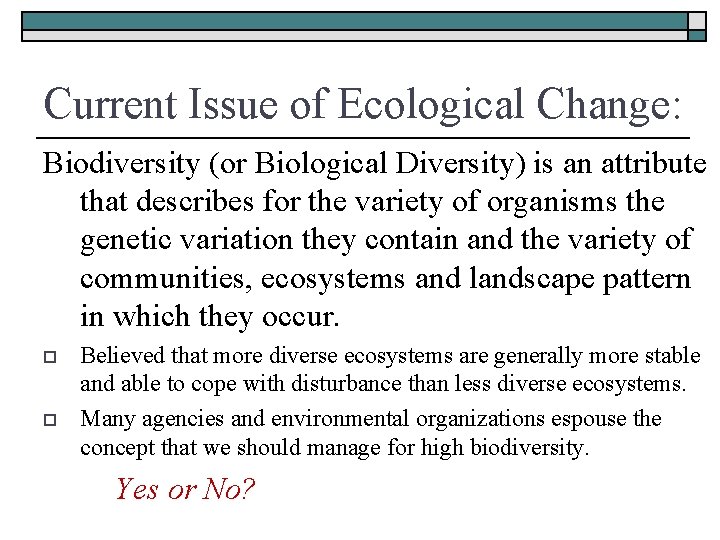 Current Issue of Ecological Change: Biodiversity (or Biological Diversity) is an attribute that describes