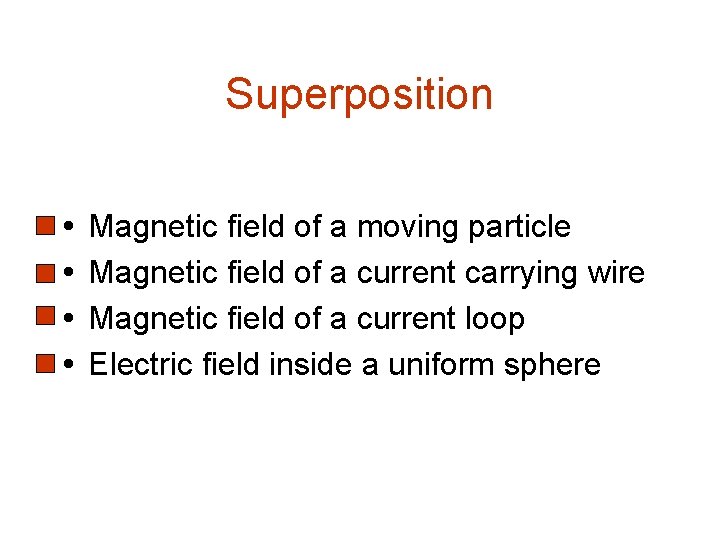 Superposition Magnetic field of a moving particle Magnetic field of a current carrying wire