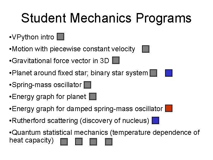 Student Mechanics Programs • VPython intro • Motion with piecewise constant velocity • Gravitational