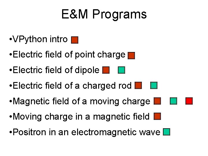 E&M Programs • VPython intro • Electric field of point charge • Electric field