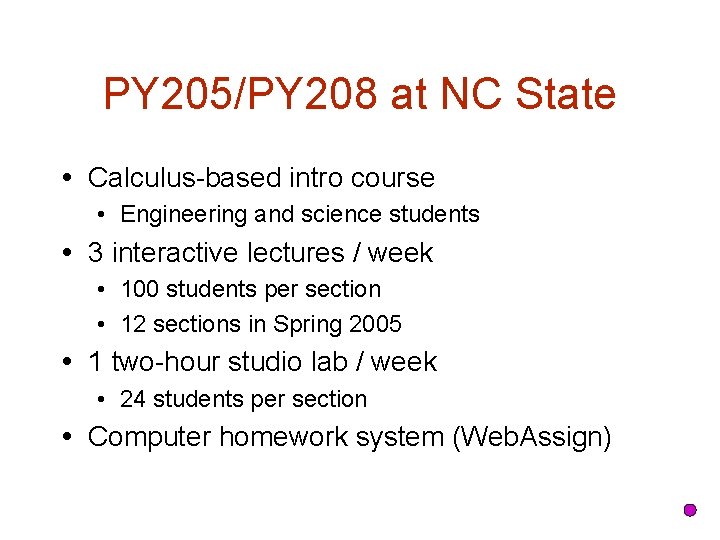 PY 205/PY 208 at NC State Calculus-based intro course • Engineering and science students