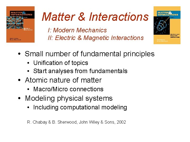 Matter & Interactions I: Modern Mechanics II: Electric & Magnetic Interactions Small number of