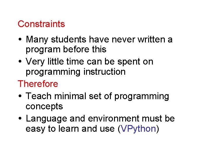 Constraints Many students have never written a program before this Very little time can