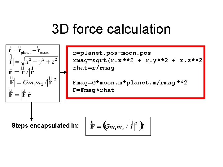 3 D force calculation r=planet. pos-moon. pos rmag=sqrt(r. x **2 + r. y**2 +