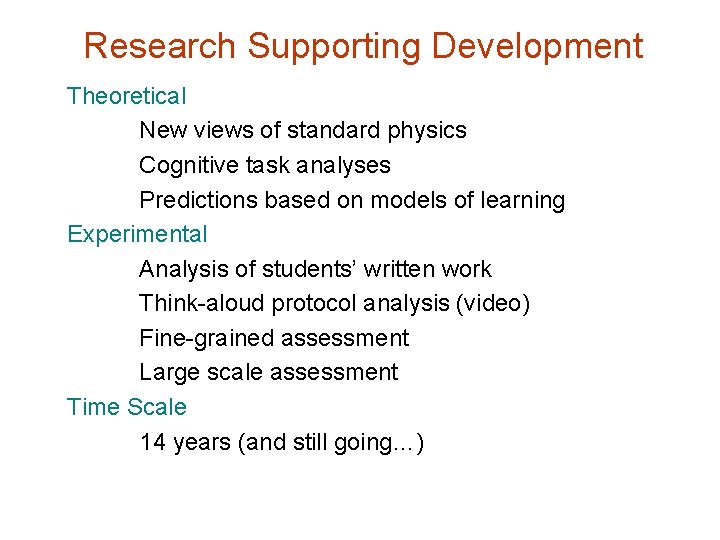 Research Supporting Development Theoretical New views of standard physics Cognitive task analyses Predictions based