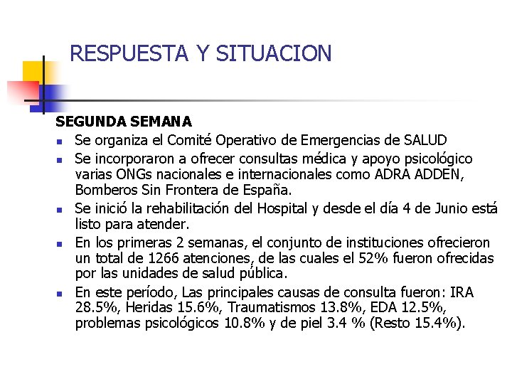 RESPUESTA Y SITUACION SEGUNDA SEMANA n Se organiza el Comité Operativo de Emergencias de