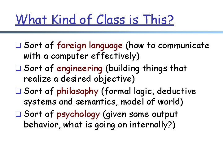 What Kind of Class is This? q Sort of foreign language (how to communicate