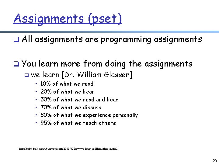 Assignments (pset) q All assignments are programming assignments q You learn more from doing