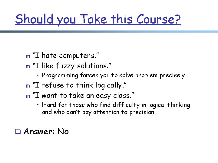 Should you Take this Course? “I hate computers. ” m “I like fuzzy solutions.