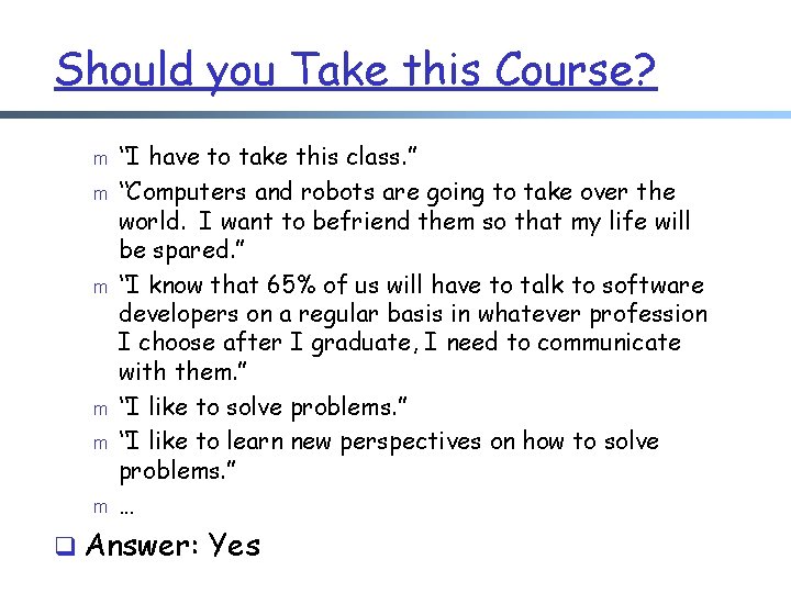 Should you Take this Course? m m m “I have to take this class.