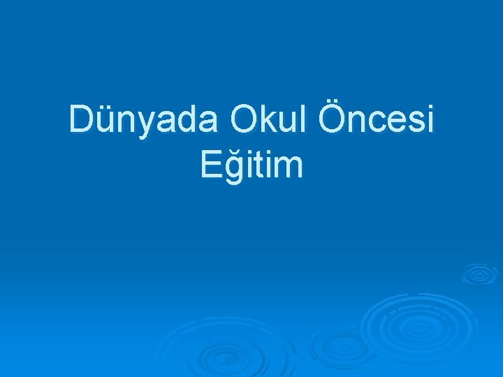 Dünyada Okul Öncesi Eğitim 